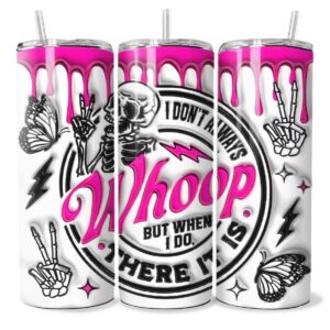 I Don’t Always WHOOP but When I Do Stainless Steel 20oz Tumbler